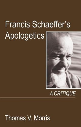 Francis Schaeffer's Apologetics: A Critique