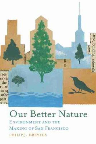 Cover image for Our Better Nature: Environment and the Making of San Francisco