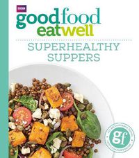 Cover image for Good Food: Superhealthy Suppers
