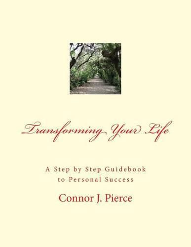 Cover image for Transforming Your Life: A Step by Step Guidebook to Personal Success