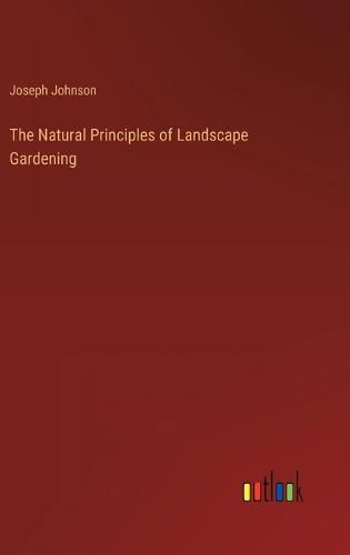 Cover image for The Natural Principles of Landscape Gardening