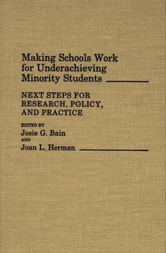 Making Schools Work for Underachieving Minority Students: Next Steps for Research, Policy, and Practice