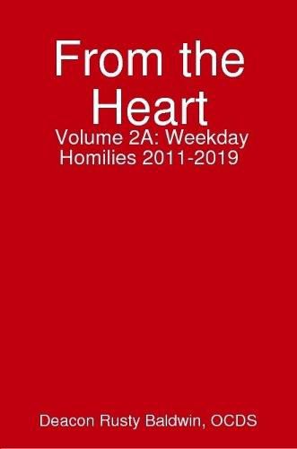 Cover image for From the Heart Volume 2A: Weekday Homilies 2011-2019