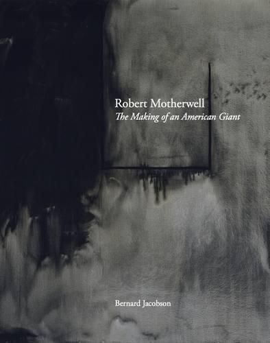 Cover image for Robert Motherwell: The Making of an American Giant