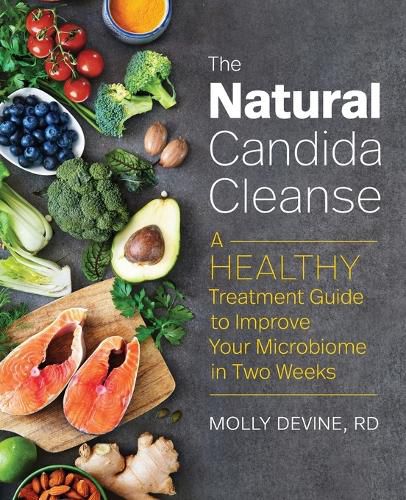 The Natural Candida Cleanse: A Healthy Treatment Guide to Improve Your Microbiome in Two Weeks