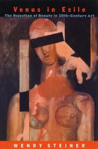 Cover image for Venus in Exile: The Rejection of Beauty in Twentieth-century Art