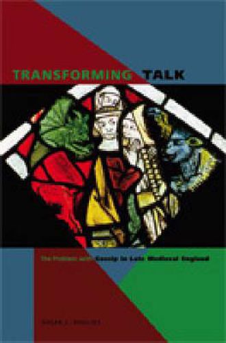 Cover image for Transforming Talk: The Problem with Gossip in Late Medieval England