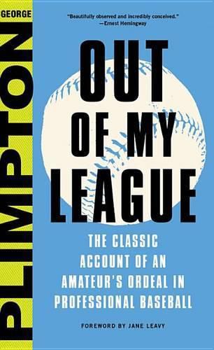 Out of My League: The Classic Account of an Amateur's Ordeal in Professional Baseball