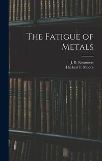 Cover image for The Fatigue of Metals