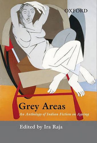 Cover image for Grey Areas: An Anthology of Contemporary Indian Fiction on Ageing