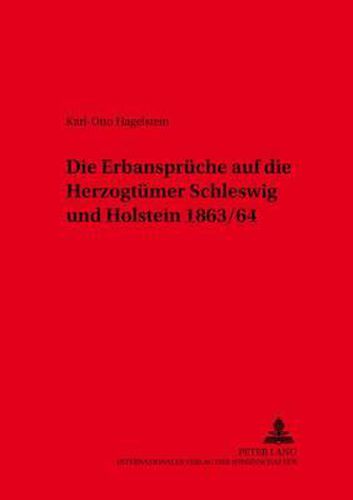 Cover image for Die Erbansprueche Auf Die Herzogtuemer Schleswig Und Holstein 1863/64