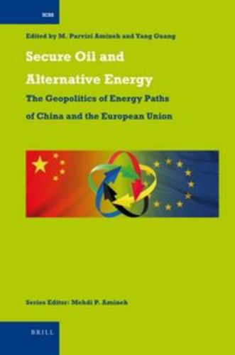 Cover image for Secure Oil and Alternative Energy: The Geopolitics of Energy Paths of China and the European Union