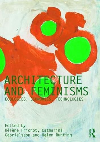 Cover image for Architecture and Feminisms: Ecologies, Economies, Technologies