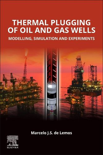 Cover image for Thermal Plugging of Oil and Gas Wells: Modelling, Simulation, and Experiments