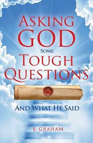 Cover image for Asking God Some Tough Questions: And What He Said