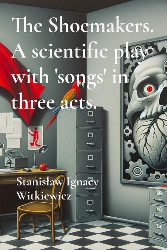 Cover image for The Shoemakers. A scientific play with 'songs' in three acts.