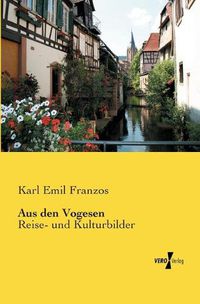 Cover image for Aus den Vogesen: Reise- und Kulturbilder