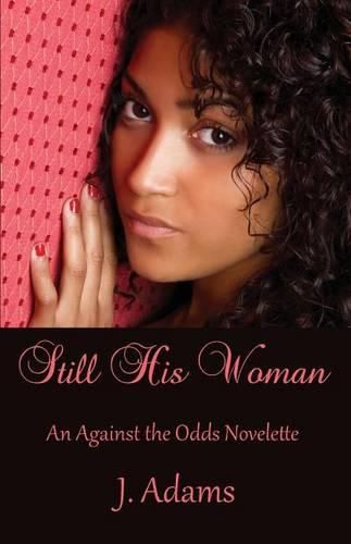 Cover image for Still His Woman: An Against the Odds Novelette