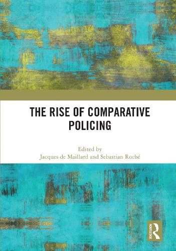 Cover image for The Rise of Comparative Policing