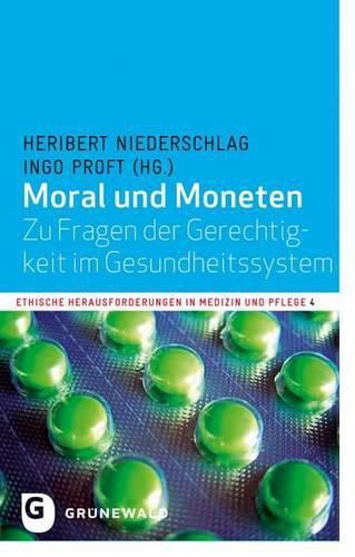 Cover image for Moral Und Moneten: Zu Fragen Der Gerechtigkeit Im Gesundheitssystem