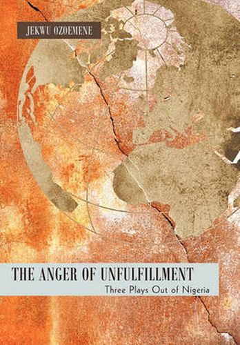 Cover image for The Anger of Unfulfillment: Three Plays Out of Nigeria