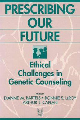 Cover image for Prescribing Our Future: Ethical Challenges in Genetic Counseling