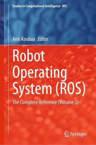 Cover image for Robot Operating System (ROS): The Complete Reference (Volume 5)