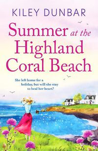 Cover image for Summer at the Highland Coral Beach: A romantic, heart-warming, and uplifting read