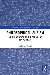 Cover image for Philosophical Sufism: An Introduction to the School of Ibn al-'Arabi