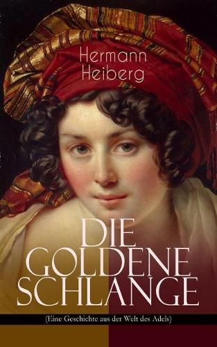 Cover image for Die Goldene Schlange (Eine Geschichte aus der Welt des Adels): Historischer Roman - Eine Gr fin zwischen Leidenschaft und Pflicht