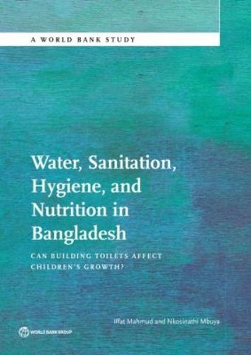 Cover image for Water, sanitation, hygiene, and nutrition in Bangladesh: can building toilets affect children's growth?