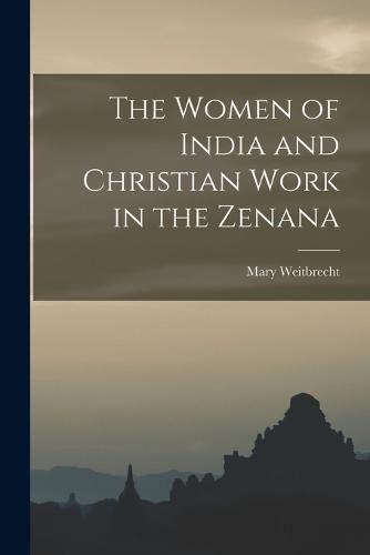 Cover image for The Women of India and Christian Work in the Zenana