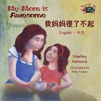 Cover image for My Mom is Awesome: English Chinese Bilingual Edition