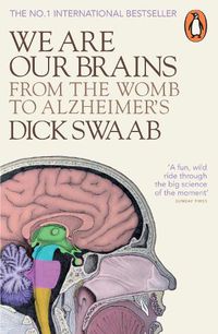 Cover image for We Are Our Brains: From the Womb to Alzheimer's