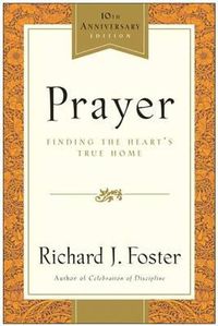 Cover image for Prayer: Finding the Heart's True Home