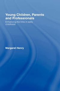 Cover image for Young Children, Parents and Professionals: Enhancing the links in early childhood