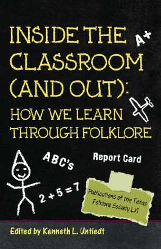 Cover image for Inside the Classroom (and Out): How We Learn through Folklore