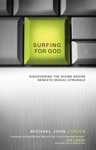 Cover image for Surfing for God: Discovering the Divine Desire Beneath Sexual Struggle