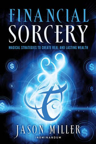 Cover image for Financial Sorcery: Magical Strategies to Create Real and Lasting Wealth
