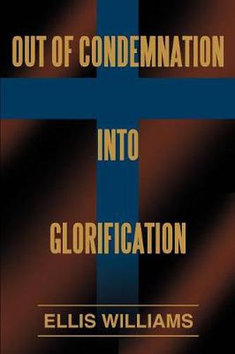 Cover image for Out of Condemnation Into Glorification