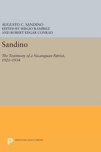 Cover image for Sandino: The Testimony of a Nicaraguan Patriot, 1921-1934