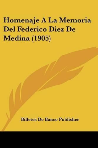 Cover image for Homenaje a la Memoria del Federico Diez de Medina (1905)