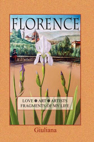 Cover image for Florence, Love, Art, Artists, Fragments of My Life