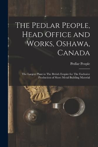 Cover image for The Pedlar People, Head Office and Works, Oshawa, Canada