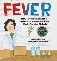 Cover image for Fever: How Tu Youyou Adapted Traditional Chinese Medicine to Find a Cure for Malaria