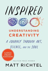 Cover image for Inspired: Understanding Creativity: A Journey Through Art, Science, and the Soul