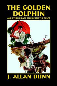 Cover image for The Golden Dolphin and Other Pirate Tales from the Pulps