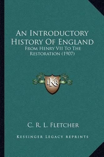 Cover image for An Introductory History of England: From Henry VII to the Restoration (1907)