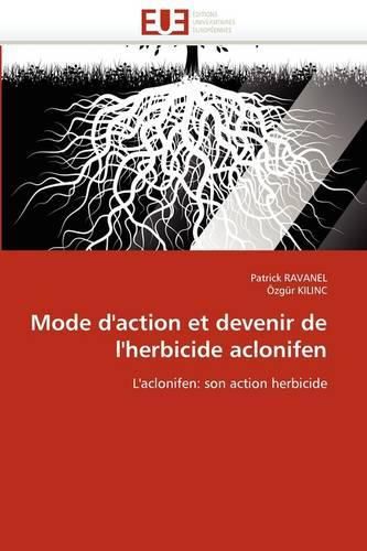 Cover image for Mode D'Action Et Devenir de L'Herbicide Aclonifen