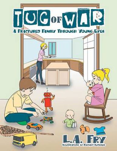 Cover image for Tug Of War: A Fractured Family Through Young Eyes